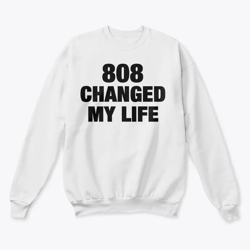 808 changed my life